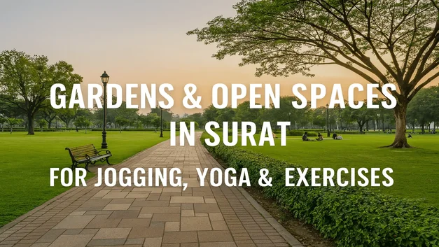 Top Gardens And Open Spaces In Surat For Jogging, Yoga, And Exercise Best gardens in surat for morning walk and jogging
