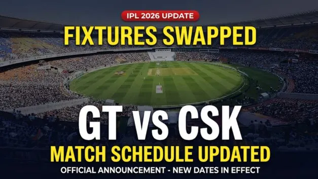 Ipl 2026 Update – Gt Vs Csk Fixtures Swapped: New Dates, Venues &Amp; Match Time Ipl 2026